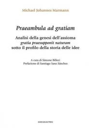 Praeambula ad gratiam. Analisi della genesi dell'assioma gratia praesupponit naturam sotto il profilo della storia delle idee