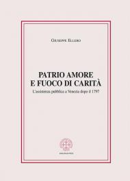 Patrio amore e fuoco di carità. L'assistenza pubblica a Venezia dopo il 1797