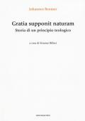 Gratia supponit naturam. Storia di un principio teologico