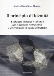 Il principio di identità. I caratteri biologici e culturali che ci rendono riconoscibili e determinano la nostra evoluzione