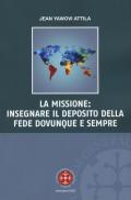 La missione: insegnare il deposito della fede dovunque e sempre