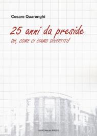 25 anni da preside. Oh, come ci siamo divertiti!
