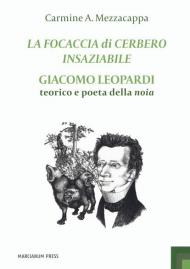 La focaccia di Cerbero insaziabile. Giacomo Leopardi teorico e poeta della noia