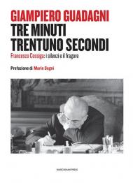 Tre minuti trentuno secondi. Francesco Cossiga: il silenzio e il fragore