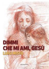 Dimmi che mi ami, Gesù