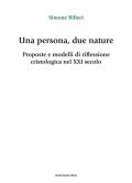 Una persona, due nature. Proposte e modelli di riflessione cristologica nel XXI secolo