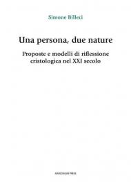 Una persona, due nature. Proposte e modelli di riflessione cristologica nel XXI secolo