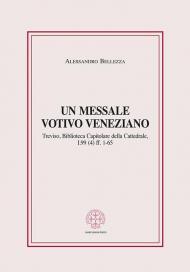 Messale votivo veneziano. Treviso, Biblioteca Capitolare della Cattedrale, I.99 (4) ff. 1-65 (Un)