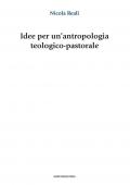 Idee per un'antropologia teologico-pastorale