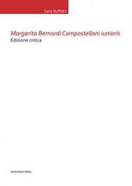 Margarita Bernardi Compostellani iunioris. Ediz. critica