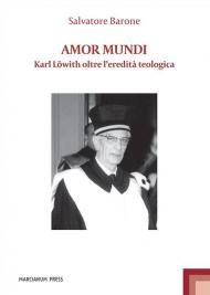 Amor mundi. Karl Löwith oltre l'eredità teologica