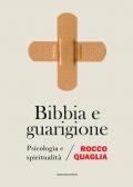 Bibbia e guarigione. Psicologia e spiritualità