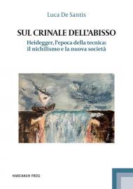 Sul crinale dell'abisso. Heidegger, l’epoca della tecnica: il nichilismo e la nuova società