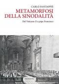 Metamorfosi della sinodalità. Dal Vaticano II a papa Francesco