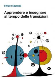 Apprendere e insegnare al tempo delle transizioni