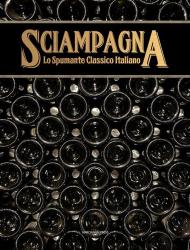 Sciampagna. Lo spumante classico italiano