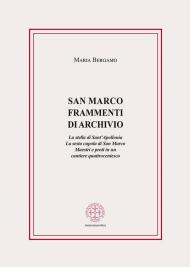 San Marco. Frammenti di archivio. La stella di Sant'Apollonia. La sesta cupola di San Marco. Maestri e proti in un cantiere quattrocentesco