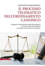 Il processo telematico nell'ordinamento canonico. Prospettive comparatistiche degli atti introduttivi con il processo civile telematico e i possibili riscontri nello «ius canonicum»