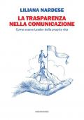 La trasparenza nella comunicazione. Come essere leader della propria vita