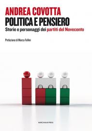 Politica e pensiero. Storie e personaggi dei partiti del Novecento