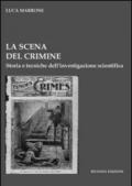 La scena del crimine. Storia e tecniche dell'investigazione scientifica