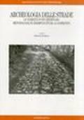 Archeologia delle strade. La viabilità in età medievale. Metodologie ed esempi a confronto