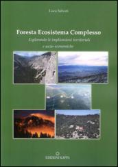 Foresta ecosistema complesso. Esplorando le implicazioni territoriali e socio-economiche