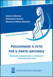 Posizionare il feto per il parto naturale, prevenire, diagnosticare e corregere le malposizioni fetali