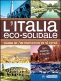 L'Italia eco-solidale. Guida all'alternativa in 10 città