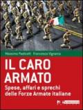 Il caro armato. Spese, affari e sprechi delle Forze Armate italiane