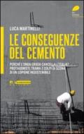 Le conseguenze del cemento. Perché l'onda grigia cancella l'Italia? Protagonisti, trama e colpi di scena di un copione insostenibile