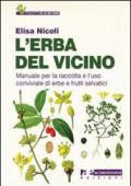 L'erba del vicino. Manuale per la raccolta e l'uso conviviale di erbe e frutti selvatici