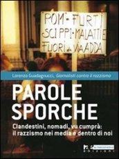 Parole sporche. Clandestini, nomadi, vu cumprà: il razzismo nei media e dentro di noi