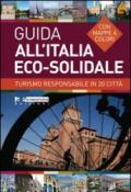 Guida all'Italia eco-solidale. Turismo responsabile in 20 città