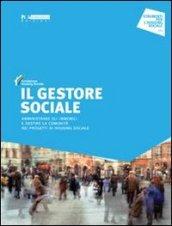 Gestore sociale. Amministrare gli immobili e gestire la comunità nei progetti di housing sociale (Il)