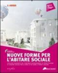 Nuove forme per l'abitare sociale. Catalogo ragionato del concorso internazionale di progettazione di housing sociale per le aree di via Cenni e Figino a Milano