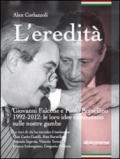 L'eredità. Giovanni Falcone e Paolo Borsellino 1992-2012: le loro idee camminano sulle nostre gambe