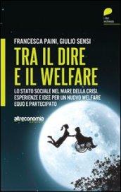 Tra il dire e il welfare. Lo stato sociale nel mare della crisi. Esperienze e idee per un nuovo welfare equo e partecipato