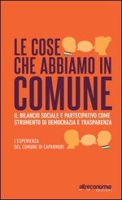 Le cose che abbiamo in Comune. Il bilancio sociale e partecipativo come strumento di democrazia e trasparenza. L'esperienza del comune di Capannori