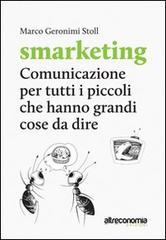 Smarketing. Comunicazione per tutti i piccoli che hanno grandi cose da dire