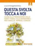 Questa svolta tocca a noi. Guida alla transizione dalle fonti fossili alle rinnovabili per famiglie, imprese, comuni