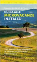 Guida alle microvacanze in Italia. 100 piccoli viaggi e soggiorni di turismo responsabile ed ecologico