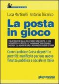 La posta in gioco. Come cambiare cassa depositi e prestiti: manifesto per una nuova finanza pubblica e sociale in Italia