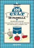 100 cult in padella. Succede solo a casa tua! Come reinventare «i classici» del cibo industriale. 100 ricette fai-da-te, ecologiche e sane