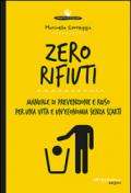 Zero rifiuti: Manuale di prevenzione e riuso per una vita e un’economia senza scarti