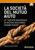 La società del mutuo aiuto. La «Società nazionale di mutuo soccorso Cesare Pozzo»