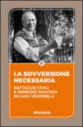 La sovversione necessaria. Battaglie civili e impegno politico in Luigi Veronelli