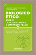 Biologico etico. Storie di filiere umane e contadini felici