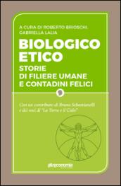 Biologico etico. Storie di filiere umane e contadini felici