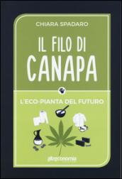 Il filo di canapa. L'eco-pianta del futuro